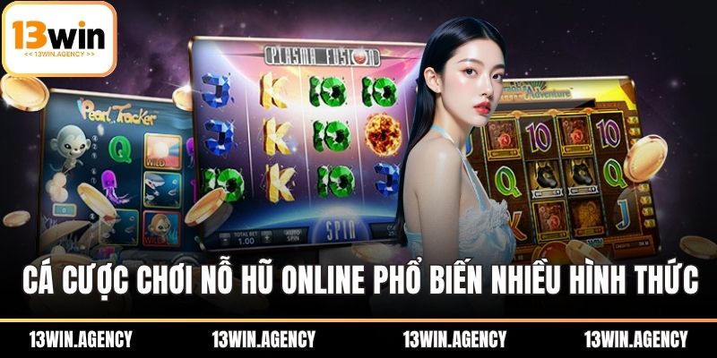 Chơi Nổ Hũ Online - Kinh Nghiệm Săn Jackpot Dễ Thắng 1 Cá cược chơi nỗ hũ online phổ biến với nhiều hình thức