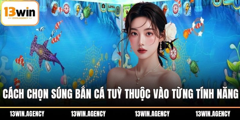 Cách chọn súng bắn cá tuỳ thuộc vào từng tính năng