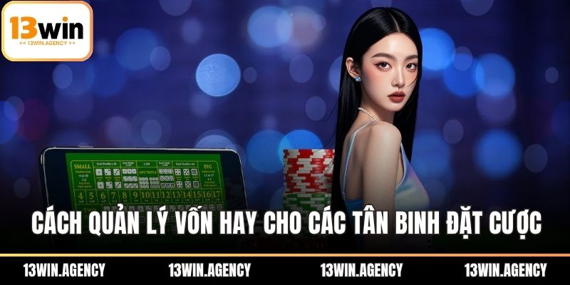 Cách Chơi Xóc Đĩa Chuẩn Xác Cho Người Mới Dễ Thắng Lớn 2 Cách quản lý vốn cược hay cho các tân binh đặt cược