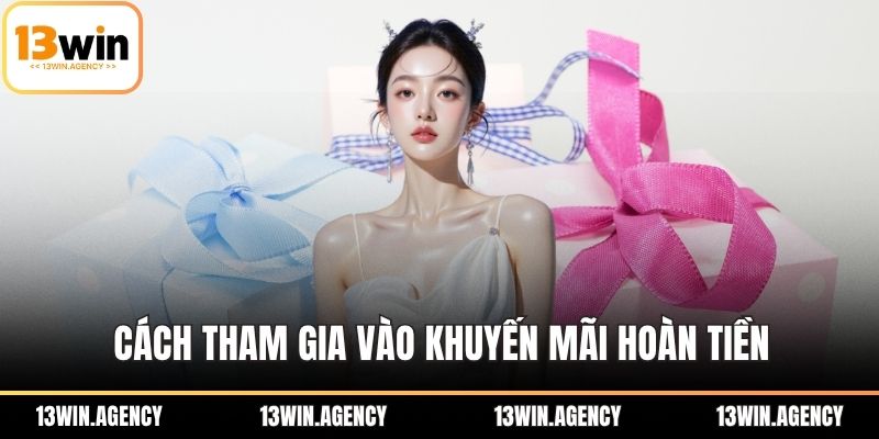 Cách tham gia vào khuyến mãi hoàn tiền