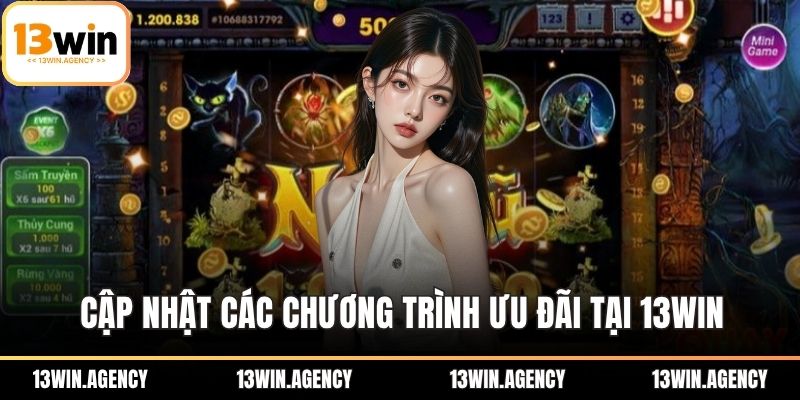 Cập nhật các chương trình ưu đãi tại 13WIN