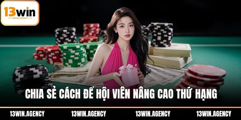 Chia sẻ cách để hội viên nâng cao thứ hạng