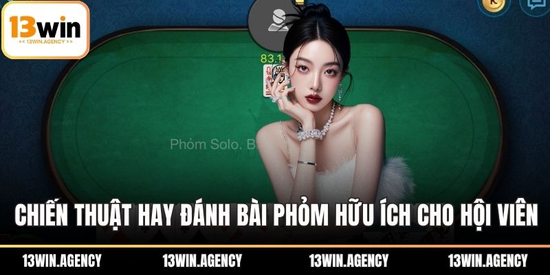 Chiến thuật hay đánh bài Phỏm hữu ích cho hội viên