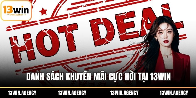 Danh sách khuyến mãi cực hời tại 13WIN