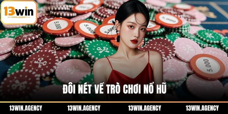 Cách Chơi Nổ Hũ Tại 13win Siêu Tốc Từ Giới Cao Thủ 1 Đôi nét về trò chơi Nổ Hũ