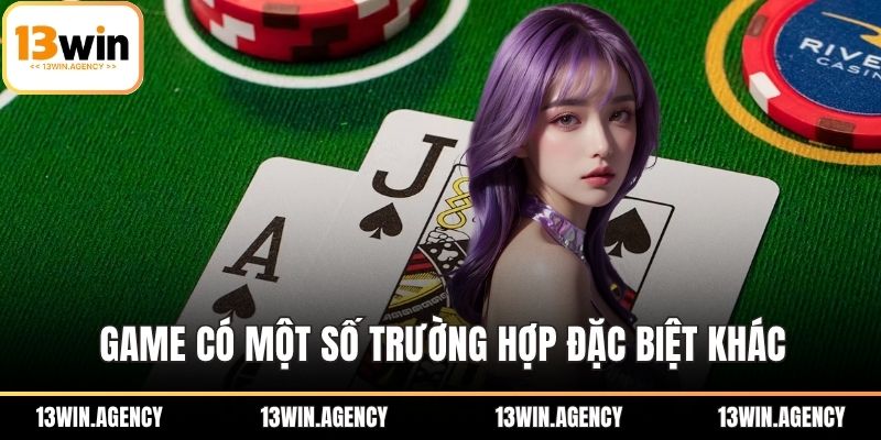 Game có một số trường hợp đặc biệt khác