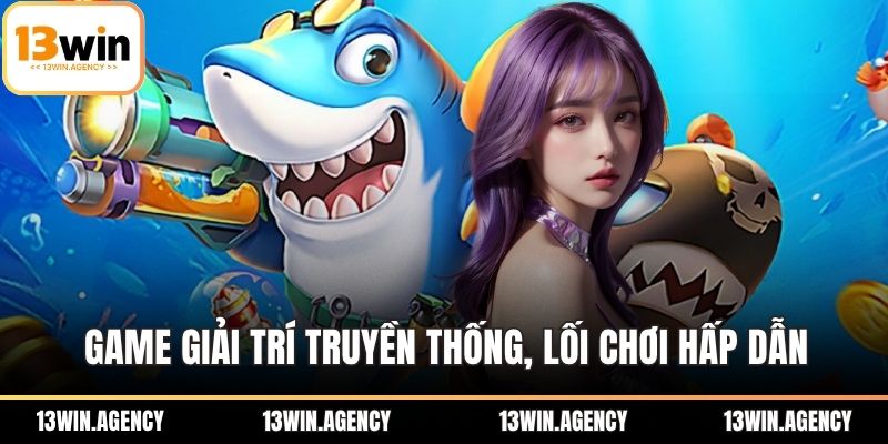 Game giải trí truyền thống, lối chơi hấp dẫn