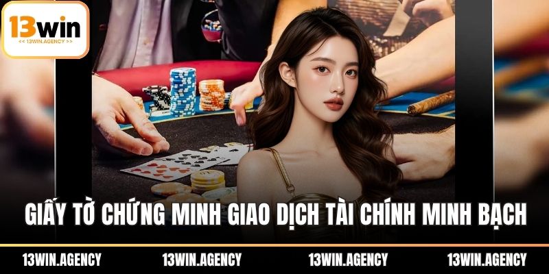 Điều Khoản Sử Dụng 13WIN – Hướng Dẫn Chi Tiết & Lưu Ý 3 Các giấy tờ chứng minh giao dịch tài chính minh bạch
