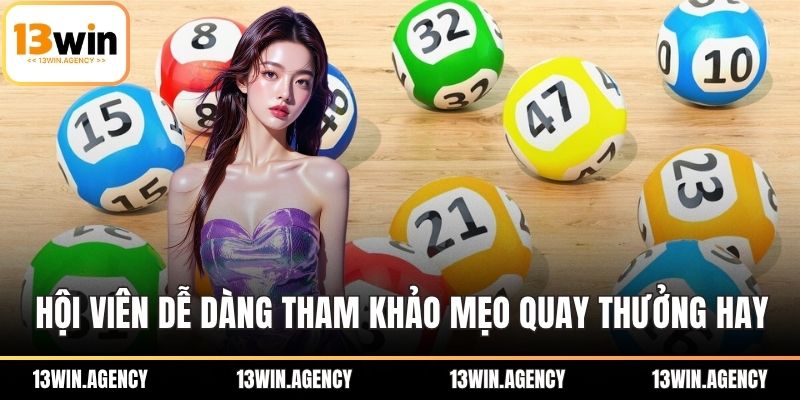 Hội viên dễ dàng tham khảo mẹo quay thưởng hay, dễ trúng