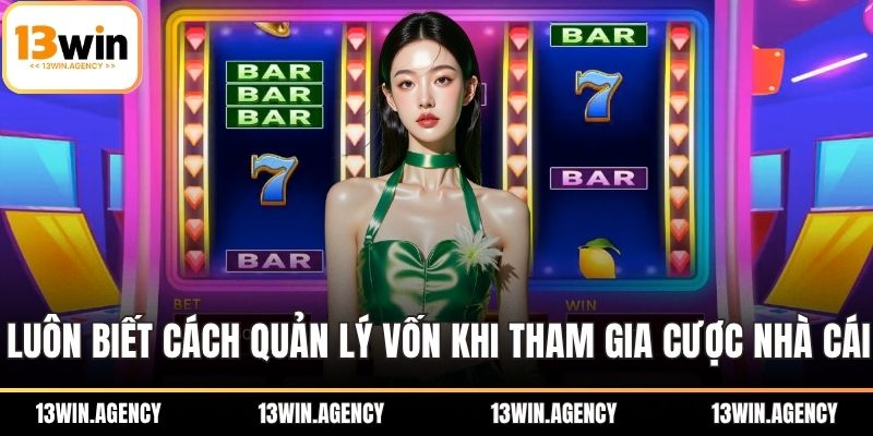 Chơi Nổ Hũ Online - Kinh Nghiệm Săn Jackpot Dễ Thắng 3 Luôn biết cách quản lý vốn khi tham gia cược nhà cái