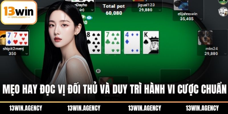 Mẹo hay đọc vị đối thủ và duy trì hành vi cược chuẩn