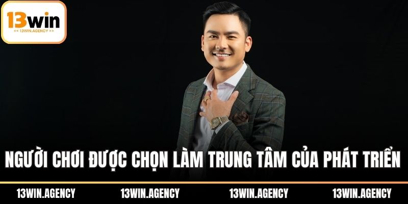 Trần Công Nam - Tư Duy Chiến Lược Đưa 13WIN Bứt Phá 2 Người chơi được chọn làm trung tâm của chiến lược phát triển