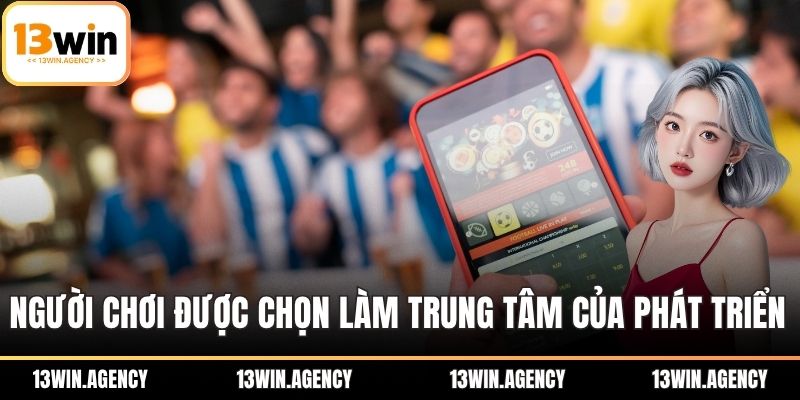 Trần Công Nam - Tư Duy Chiến Lược Đưa 13WIN Bứt Phá 2 Người chơi được chọn làm trung tâm của chiến lược phát triển