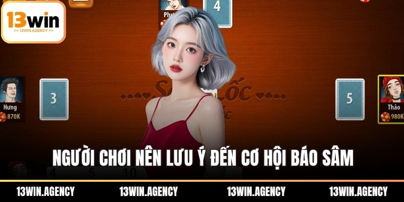 Sâm Lốc - Bí Quyết Chơi Hay Và Thắng Lớn Cho Mọi Cao Thủ 3 Người chơi nên lưu ý đến cơ hội báo sâm