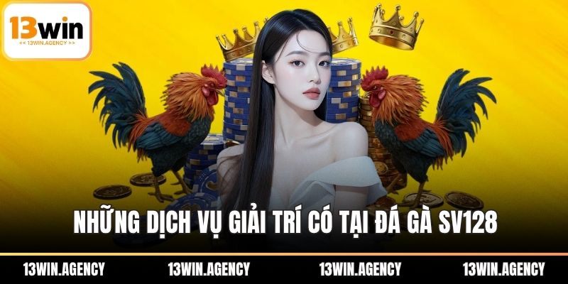 Những dịch vụ giải trí có tại đá gà SV128