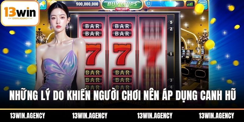 Cách Canh Hũ Lớn Hiệu Quả Giúp Bạn Thắng Ngay Lần Đầu 1 Những lý do khiến người chơi nên áp dụng canh hũ