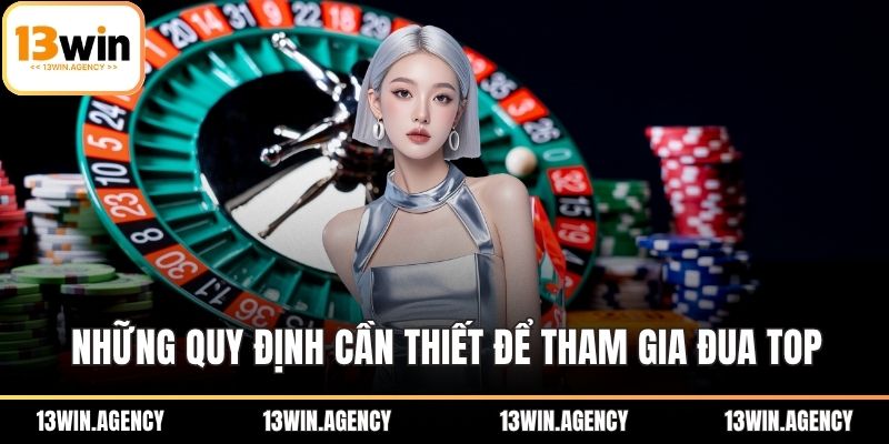 Những quy định cần thiết để tham gia đua top