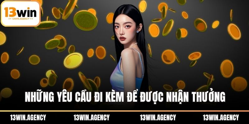 Những yêu cầu đi kèm để được nhận thưởng