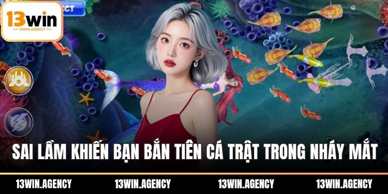 Sai lầm khiến bạn bắn tiên cá trật trong nháy mắt