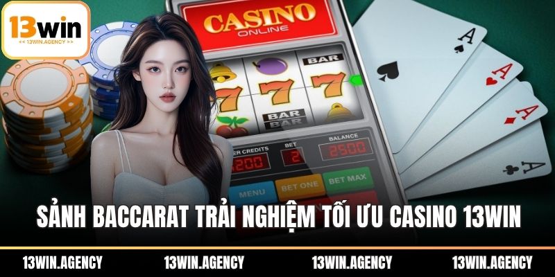 Sảnh Baccarat đem đến trải nghiệm tối ưu Casino 13WIN