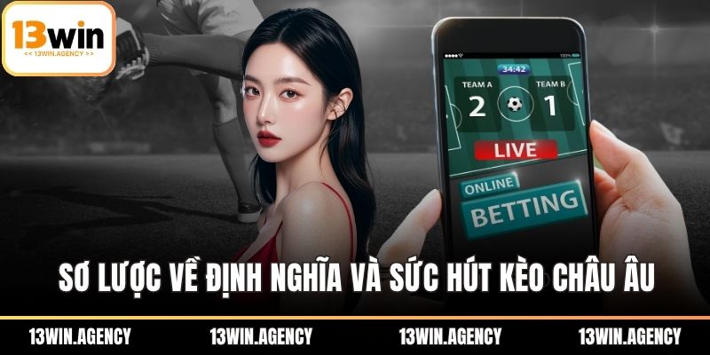 Kèo Châu Âu Là Gì? Hướng Dẫn Cách Soi Kèo Và Mẹo Thắng 1 Sơ lược về định nghĩa và sức hút kèo châu Âu