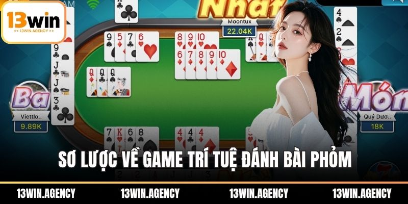 Sơ lược về game trí tuệ đánh bài Phỏm