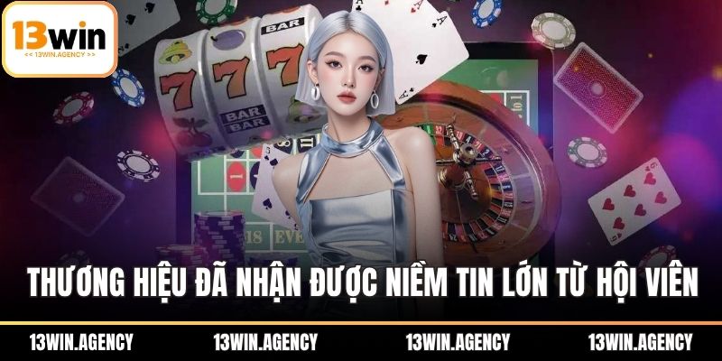 13WIN 18 Thương hiệu đã nhận được niềm tin lớn từ hội viên