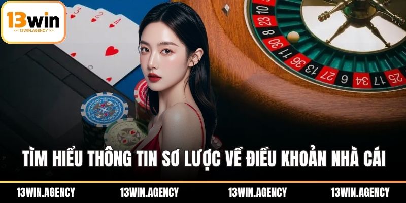 Điều Khoản Sử Dụng 13WIN – Hướng Dẫn Chi Tiết & Lưu Ý 1 Tìm hiểu thông tin sơ lược về điều khoản nhà cái